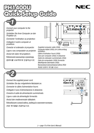 Page 1PH1400U
Quick Setup Guide
PH1400U
Quick Setup Guide
Connect the supplied power cord.
Schließen Sie das mitgelieferte Netzkabel an.
Connecter le câble d’alimentation fourni.
Collegate il cavo d’alimentazione in dotazione.
Conecte el cable de alimentación suministrado.
Ligue o cabo da alimentação fornecido.
Anslut den medlevererade nätkabeln.
Подсоедините силовой кабель, входящий в ком\fлект \fоставки.
전원 케이블을 연결하십시오.
Connect your computer to the 
projector.
Schließen Sie ihren Computer an den 
Projektor...