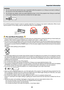 Page 65iii
Important Information
WARNING
•	 Do	not	cover	 the	lens	 with	the	lens	 cap	or	equivalent	 while	the	projector	 is	on. 	Doing	 so	can	 lead	 to	melting	 of	
the	cap	due	to	the	heat	emitted	from	the	light	output.
•	 Do	not	place	 any	objects,	 which	are	easily	 affected	 by	heat,	 in	front	 of	the	 projector	 lens.	Doing	 so	could	 lead	
to	the	object	melting	from	the	heat	that	is	emitted	from	the	light	output. 	
Do	not	 tilt	the	 projector	 forward	or	back	 at	a	greater	 angle	than	10°.	Doing	 so	may...