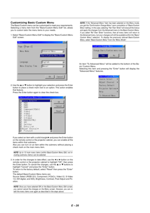 Page 33E – 26
Customizing Basic/Custom Menu
The Basic/Custom menu can be customized to meet your requirements.
Selecting a menu item from the Basic/Custom Menu Edit list, allows
you to custom tailor the menu items to your needs.
1. Select Basic/Custom Menu Edit to display the Basic/Custom Menu
Edit screen.
2. Use the  or  button to highlight your selection and press the Enter
button to place a check mark next to an option. This action enables
that feature.
Press the Enter button again to clear the check box....