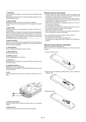 Page 14E – 7
17 POSITION
Press to display the Blanking  screen; press again to display the Posi-
tion screen.
While pressing and holding CTL, pressing this button displays the Lens
Shift adjustment screen.
18 MUTE SOUND
(available only when using with the ISS -6020 or IPS4000)
Turns off the sound for a short period of time. Press again to restore the
sound.
19 MUTE OSD
Press to turn off the on-screen display. Press again to restore the on-
screen display.
NOTE: You can also turn off the on-screen display by...