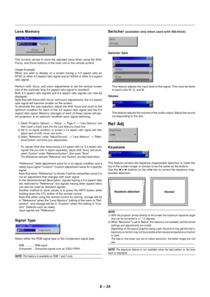 Page 42E – 35
Select either the RGB signal type or the Component signal type.
RGB ............. RGB signal
Component .. Composite signals such as YCbCr/YPbPr
NOTE: This feature is available on RGB 1 and 2 only.
Switcher Gain
This feature adjusts the input level of the signal. This must be done
to each color:R, G, and B.
Volume
This feature adjusts the volume of the audio output. Adjust the sound
corresponding to the slot.
Ref Adj
Keystone
This feature corrects the keystone (trapezoidal) distortion to make the...