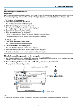 Page 4737
3. Convenient Features
TIP:
Uninstalling	Virtual	Remote	 Tool
Preparation:
Exit	Virtual	 Remote	 Tool	before	 uninstalling. 	To	 uninstall	 Virtual	Remote	 Tool,	the	Windows	 user	account	 must	have	
“Administrator” 	privilege	(Windows	7	and	 Windows	Vista)	or	“Computer	Administrator” 	privilege	(Windows	XP).
•	For	Windows	7/Windows	 Vista
1	 Click	“Start”	and	then	 “Control	Panel”.
 The Control Panel window will be displayed.
2	 Click	 “Uninstall	a	program” 	under	“Programs”
	 The	“Programs	and...