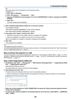 Page 6555
3. Convenient Features
TIP:
If	the	menu	window	will	not	be	displayed,	try	the	following	procedure.
For	Windows	7:
1.	Click	 “start” 	on	Windows.
2.	Click	 “All	Programs” 	→	“Accessories” 	→	“Run”.
3.	 Type 	your 	CD-ROM 	drive 	name 	(example: 	“Q:\”) 	and 	“LAUNCHER.EXE” 	in 	“Name”. 	(example: 	Q:\LAUNCH-
ER.EXE)
4.	 Click	 “OK”.
 The menu window will be displayed.
2.	 Click	 “Installing	Image	Express	Utility	Lite” 	on	the	menu	window.
 The installation will start.
	 “END	USER	LICENSE	AGREEMENT”...