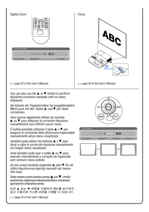 Page 5Focus
You can also use the ▲ or  ▼
 button to perform 
Keystone correction manually with no menu 
displayed.
Sie können die Trapezkorrektur bei ausgeblendetem 
Menü auch mit den Tasten  ▲
 und  ▼
 per Hand 
vornehmen.
Vous pouvez également utilisez les touches 
▲  ou  ▼
 pour effectuer la correction Keystone 
manuellement sans afficher aucun menu. 
È inoltre possibile utilizzare il tasto  ▲
 o  ▼
 per 
eseguire la correzione della distorsione trapezoidale 
manualmente senza menu visualizzato.
También...