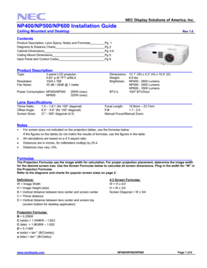 Page 1 
  NEC Display Solutions of America, Inc.               
NP400/NP500/NP600 Installation Guide 
Ceiling Mounted and Desktop                         Rev 1.0 
www.necdisplay.com                                                                                         NP400/NP500/NP600                                 Page 1 of 6 
 
Contents 
Product Description, Lens Specs, Notes and Formulas     Pg  1 
Diagrams & Distance Charts           
Pg 2 
Cabinet Dimensions             
Pg 3-4 
Ceiling Mount...