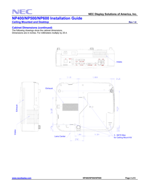 Page 4 
  NEC Display Solutions of America, Inc.               
NP400/NP500/NP600 Installation Guide 
Ceiling Mounted and Desktop                         Rev 1.0 
www.necdisplay.com                                                                                         NP400/NP500/NP600                                 Page 4 of 6 
 
Cabinet Dimensions (continued) 
The following drawings show the cabinet dimensions. 
Dimensions are in inches. For millimeters multiply by 25.4. 
 
 
 
 
 
 
 
I n t
a keLens...