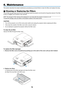 Page 85
76
6. Maintenance
SELECTMENUEXITENTERSTATUSLAMPAUTOADJ.SOURCE
FOCUS
This section describes the simple maintenance procedures you should follow to clean the filters and replace the lamp.
1 Cleaning or Replacing the Filters
The air-filter sponge keeps dust and dirt from getting inside the projector and should be frequently cleaned. If the filter 
is dirty or clogged, your projector may overheat.
NOTE: The message for filter cleaning will be displayed for one minute\
 after the projector is turned on or...