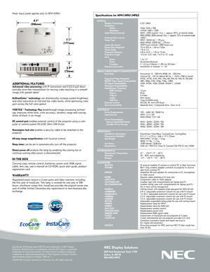 Page 2
NEC Display Solutions
500 Park Boulevard, Suite 1100Itasca, IL 60143866-NEC-INFO
AutoSense, ECO Mode and VORTEX are trademarks of NEC Display Solutions. BrilliantColor is a trademark, and the DLP logo is a registered trademark of Texas Instruments. All other brand or product names are trademarks or registered trademarks of their respective holders. Product specifications subject to change. 7/08 ver. 1.
©2008 NEC Display Solutions of America, Inc. All rights reserved. 
ADDITIONAL FEATURES...