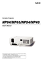 Page 1Portable Projector
NP64/NP63/NP54/NP43
User’s Manual
•	 The	projector’s	 model	name	indicated	 on	the	 projector’s	 label	is	NP64,	NP43,	NP63G,	NP54G,	and	NP43G	respectively.	 All	 the	models	 are	referred	 to	as	 NP64,	 NP63,	 NP54,	and	NP43 	throughout	the	user’s	manual	except	some	of	the	specification	pages.•	 The	NP63	and	NP54	are	not	distributed	in	North	America.•	 The	NP64G	is	not	distributed. 