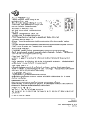 Page 6Press the POWER OFF button.
The lamp will go off, and the cooling fan will 
continue to run for a while. 
When the cooling fan stops rotating, the power is 
turned off and the POWER indicator changes color 
to orange (indicating the standby mode). 
Drücken Sie die POWER OFF-Taste.
Die Lampe erlischt und der Kühllüfter läuft noch 
eine Weile.
Sobald der Kühlungsventilator aufhört, sich 
zu drehen, ist der Strom abgeschaltet und die 
POWER Anzeige leuchtet orange (zeigt an, dass Standby-Modus aktiviert i\...