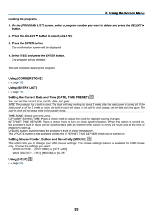 Page 107
9
6. Using On-Screen Menu
Deleting the programs
1.
  On  the  [PROGRAM  LIST]  screen,  select  a  program  number  you  want  to  delete  and  press  the  SELECT 
 
button.
2.
 
Press the SELECT 
 button to select [DELETE].
3.
 
Press the ENTER button.
  t
he confirmation screen will be displayed.
4. Select [
y
ES] and press the ENTER button.
  t
he program will be deleted.
   
t his will complete deleting the program.
Using [CORNERSTONE]
(→ page 38)
Using [ENTRY LIST]
(→ page 76)
Setting the...