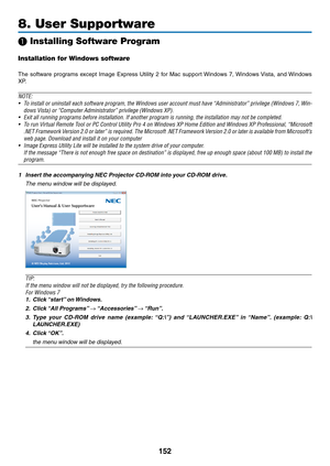 Page 170152
8. User Supportware
 Installing Software Program
Installation for Windows software
The	software	 programs	 except	Image	Express	 Utility	2	for	 Mac	 support	 Windows	 7,	Windows	 Vista,	and	Windows	
XP.
NOTE:
•	 To	 install	 or	uninstall	 each	software	 program,	 the	Windows	 user	account	 must	have	“Administrator”	 privilege	(Windows	 7,	Win-
dows	Vista)	or	“Computer	Administrator”	privilege	(Windows	XP).
•	 Exit	all	running	programs	before	installation.	If	another	program	is	running,	the...