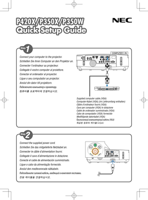 Page 1P420X/P350X/P350W
Quick Setup Guide
P420X/P350X/P350W
Quick Setup Guide
Connect the supplied power cord.
Schließen Sie das mitgelieferte Netzkabel an.
Connecter le câble d’alimentation fourni.
Collegate il cavo d’alimentazione in dotazione.
Conecte el cable de alimentación suministrado.
Ligue o cabo da alimentação fornecido.
Anslut den medlevererade nätkabeln.
Подсоедините силовой кабель, входящий в ком\fлект \fоставки.
전원 케이블을 연결하십시오.
Connect your computer to the projector.
Schließen Sie ihren Computer...