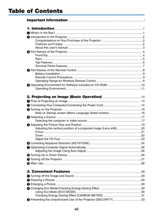 Page 9vii
Table of Contents
Important Information ........................................................................\
....................i
1. Intr oduction ........................................................................\
...................................1
❶
	 What’s	in	the	Box? ........................................................................\
..................................1
❷
	Introduction	to	the	Projector  ........................................................................\...