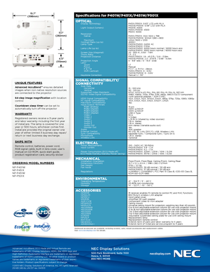 Page 4NEC Display Solutions
500 Park Boulevard, Suite 1100
Itasca, IL 60143
866-NEC-MORE
Advanced AccuBlend, ECO Mode and Virtual Remote are 
trademarks of NEC Display Solutions. HDMI, the HDMI logo and 
High-Definition Multimedia Interface are trademarks or registered 
trademarks of HDMI Licensing LLC. All other brand or product 
names are trademarks or registered trademarks of their respec-
tive holders. Product specifications subject to change.
©2013 NEC Display Solutions of America, Inc. All rights...