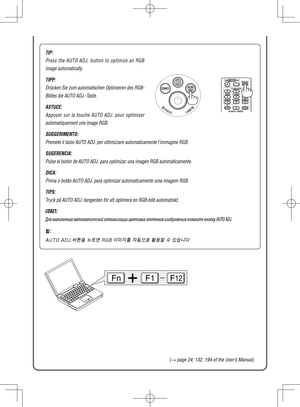 Page 3FnF1F12
(→ page 24, 132, 194 of the User’s Manual)
TIP:
Press  the  AUTO  ADJ.  button  to  optimize  an  RGB 
image automatically.
TIPP:
Drücken Sie zum automatischen Optimieren des RGB-
Bildes die AUTO ADJ.-Taste.
ASTUCE:
Appuyer  sur  la  touche  AUTO  ADJ.  pour  optimiser 
automatiquement une image RGB.
SUGGERIMENTO:
Premete il tasto AUTO ADJ. per ottimizzare automaticamente l’immagine\
 RGB.
SUGERENCIA:
Pulse el botón de AUTO ADJ. para optimizar una imagen RGB automáti\
camente.
DICA:
Prima o botão...