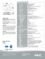 Page 4NEC Display Solutions
500 Park Boulevard, Suite 1100Itasca, IL 60143866-NEC-MORE
     OPTICAL Display Technology     Native Resolution   Maximum  Light Output (lumens)   Contrast Ratio Lamp Type   Lamp Life (up to)   Screen Size (diagonal)  Throw Ratio Projection Distance   Projection Angle  Lens    Zoom   Focus    F-#, f-#   Shift (vertical)  Keystone Correction  
SIGNAL COMPATIBILITY/CONNECTIVITY Scan Rate  Supported Video Standards SD/HD Video Signal Compatibility  HDMI Signal Compatibility PC Signal...