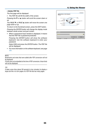 Page 7866
4. Using the Viewer
	 •	Adobe	PDF	file
 The first page will be displayed.
•	 The	PDF	file	will	fill	the	width	of	the	screen.
 Pressing the ▼ or  ▲ button will scroll the screen down or 
up.
  The PAGE ▼ or PAGE  ▲ button will move the screen one 
page down or up.
	 To	return	to	the	thumbnail	screen,	press	the	EXIT	button.
  Pressing the ENTER button will change the display mode 
between whole screen and part screen.
•	 When	 a	passoword	 input	window	 is	displayed,	 it	means	
that the PDF file is...