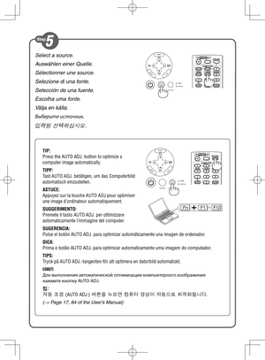 Page 3TIP:  
Press the AUTO ADJ. button to optimize a 
computer image automatically.
TIPP:  
Tast AUTO ADJ. betätigen, um das Computerbild 
automatisch einzustellen.
ASTUCE:  
Appuyez sur la touche AUTO ADJ pour optimiser 
une image d’ordinateur automatiquement.
SUGGERIMENTO:  
Premete il tasto AUTO ADJ. per ottimizzare 
automaticamente l’immagine del computer.
SUGERENCIA:  
Pulse el botón AUTO ADJ. para optimizar automáticamente una imagen\
 de ordenador.
DICA:  
Prima o botão AUTO ADJ. para optimizar...