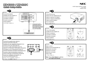 Page 1 
 
© NEC Display Solutions, Ltd. 2007 
Ver. 2 07/07 
Printed in China
 
  
  
Connect the projector. 
Schließen Sie den Projektor an. 
Connecter le projecteur. 
Connettere il proiettore. 
Conecte el proyector. 
Anslut projektorn. 
프프프프프 
연연연연연.  
 
  
Connect the supplied power cable (A). 
Press the main power switch (B). 
Schließen Sie das mitgelieferte Netzkabel (A) an. 
Drücken Sie auf den Netzschalter (B). 
Connecter le câble dalimentation fourni (A). 
Appuyer sur linterrupteur dalimentation...