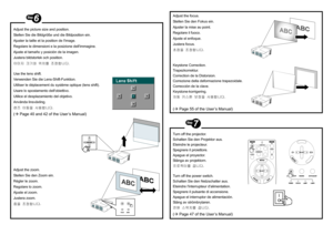 Page 2 
  
Adjust the picture size and position. 
Stellen Sie die Bildgröße und die Bildposition ein. 
Ajuster la taille et la position de limage. 
Regolare le dimensioni e la posizione dellimmagine. 
Ajuste el tamaño y posición de la imagen. 
Justera bildstorlek och position. 
케이이 
크크크 
스스프 
조조연연연.
 
 
Use the lens shift. 
Verwenden Sie die Lens-Shift-Funktion. 
Utiliser le déplacement du système optique (lens shift). 
Usare lo spostamento dellobiettivo. 
Utilice el desplazamiento del objetivo. 
Använda...