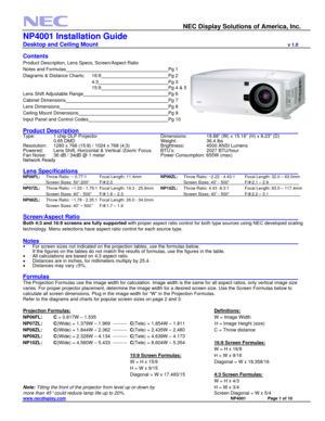 Page 1 
    NEC Display Solutions of America, Inc.
 
NP4001 Installation Guide 
Desktop and Ceiling Mount                             v 1.0 
www.necdisplay.com                                                                                                         NP4001              Page 1 of 10 
 
Contents 
Product Description, Lens Specs, Screen/Aspect Ratio 
Notes and Formulas              
Pg 1 
Diagrams & Distance Charts; 16:9         Pg 2 
         4:3                 
Pg 3 
         15:9         
Pg 4 &...