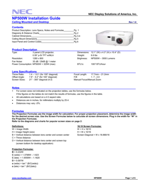 Page 1 
  NEC Display Solutions of America, Inc.               
NP500W Installation Guide 
Ceiling Mounted and Desktop                         Rev 1.0 
www.necdisplay.com                                                                                                     NP500W                                 Page 1 of 6 
 
Contents 
Product Description, Lens Specs, Notes and Formulas     Pg  1 
Diagrams & Distance Charts           
Pg 2 
Cabinet Dimensions             
Pg 3-4 
Ceiling Mount Dimensions...