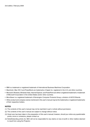 Page 2
2nd edition, February 2009
• IBM is a trademark or registered trademark of International Business Machines Corporation.
•  Macintosh, Mac OS X and PowerBook are trademarks of Apple Inc. registered in the U.S. and other countries.
•  Microsoft, Windows, Windows Vista, Internet Explorer, and PowerPoint are either a registered trademark or trademark 
of Microsoft Corporation in the United States and/or other countries.
•  MicroSaver is a registered trademark of Kensington Computer Products Group, a...
