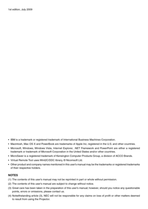 Page 21st edition, July 2009
•	 IBM	is	a	trademark	or	registered	trademark	of	International	Business	Machines	Corporation.
•	 Macintosh,	Mac	OS	X	and	PowerBook	are	trademarks	of	Apple	Inc.	registered	in	the	U.S.	and	other	countries.
•	 Microsoft,	Windows,	Windows	Vista,	Internet	 Explorer,	 .NET	Framework	 and	PowerPoint	 are	either	 a	registered	
trademark	or	trademark	of	Microsoft	Corporation	in	the	United	States	and/or	other	countries.
•	 MicroSaver	is	a	registered	trademark	of	Kensington	Computer	Products...