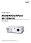 Page 1Portable Projector
N P216/ N P215/ N P210/
N P 11 5 / N P 11 0
User’s Manual
The NP210 and NP115 are not distributed in North America. 