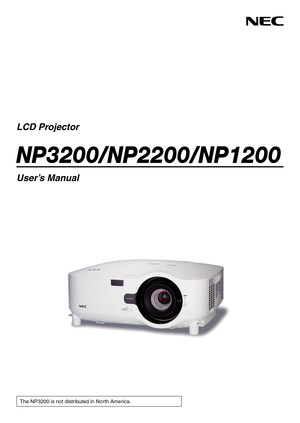 Page 1LCD Projector
NP3200/NP2200/NP1200
User’s Manual
The NP3200 is not distributed in North America. 