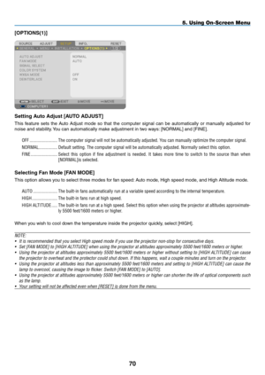 Page 81[OPTIONS(1)]
Setting	Auto	Adjust	[AUTO	ADJUST]
This	feature	 sets	the	Auto	 Adjust	 mode	so	that	 the	computer	 signal	can	be	automatically	 or	manually	 adjusted	for	
noise	and	stability. 	You	can	automatically	make	adjustment	in	two	ways: 	[NORMAL]	and	[FINE].
OFF ������������������������The computer signal will not be automatically adjusted� You can manually optimize the computer signal�
NORMAL ����������������Default setting� The computer signal will be automatically adjusted� Normally select this...