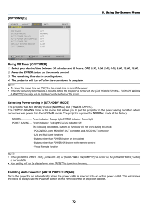 Page 83[OPTIONS(2)]
Using	Off	Timer	[OFF	 TIMER]
1. Select your desired time between 30 minutes and 16 hours: OFF, 0:30, 1:00, 2:00, 4:00, 8:00, 12:00, 16:00.
2.  Press the ENTER button on the remote control.
3.  The remaining time starts counting down.
4.  The projector will turn off after the countdown is complete.
NOTE:
•	 To	cancel	the	preset	time,	set	[OFF]	for	the	preset	time	or	turn	off	the	power.
•	 When	 the	remaining	 time	reaches	 3	minutes	 before	the	projector	 is	turned	 off,	the	[THE	 PROJECTOR...