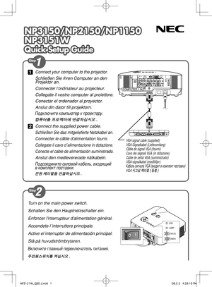 Page 1
Turn on the main power switch.
Schalten Sie den Hauptnetzschalter ein.
Enfoncer l'interrupteur d'alimentation général.
Accendete l´interruttore principale.
Active el interruptor de alimentación principal.
Slå på huvudströmbrytaren.
Включите главный переключатель питания.
주전원스위치를 켜십시오.
1 Connect your computer to the projector.
 Schließen Sie ihren Computer an den Projektor an.
  Connecter l’ordinateur au projecteur.
  Collegate il vostro computer al proiettore.
  Conectar el ordenador al...