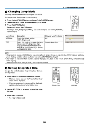 Page 50
3
4. Convenient Features
OFF
VIDEOS-VIDEOVIEWER
NETWORK
COMPUTER
COMPONENT
ON
SELECT
POWERPOWER
MENU3
12
ENTEREXIT
 Getting Integrated Help
You  get  the  contents  about  Help  in  English,  German 
and Japanese.
1. Press the HELP button on the remote control.
•  When  no  menus  appear,  the  “How  to  Use  Help” 
screen will be displayed.
• When menus appear, the screen will be displayed, 
explaining the function of a highlighted item.
2. Use the SELECT  or  button to scroll the view-
ing...