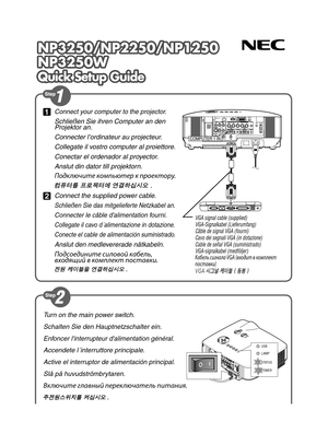 Page 1
Turn on the main power switch.
Schalten Sie den Hauptnetzschalter ein.
Enfoncer l'interrupteur d'alimentation général.
Accendete l´interruttore principale.
Active el interruptor de alimentación principal.
Slå på huvudströmbrytaren.
Включите главный переключатель питания.
주전원스위치를 켜십시오 .
1 Connect your computer to the projector.
 Schließen Sie ihren Computer an den Projektor an.
  Connecter l’ordinateur au projecteur.
  Collegate il vostro computer al proiettore.
  Conectar el ordenador al...