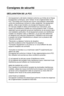 Page 35Consignes de sécurité
Cet équipement a été testé et déclaré conforme aux limites de la Classe 
B d'appareils numériques, selon l'alinéa 15 de la réglementation de la 
FCC. Ces limites sont conçues pour fournir une protection raisonnable 
contre les interférences nocives en milieu résidentiel. Cet équipement 
génère, utilise et peut émettre une énergie de fréquence radio et, 
s'il n'est pas installé et utilisé conformément aux instructions, peut 
causer une interférence nuisible aux...