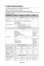 Page 30English-29English-28
Product Specification
This model complies with the specifications listed below.
Reorient or relocate the receiving display�
Designs and specifications are subject to change without notice.
This model may not be compatible with features and/or specifications that may be added in the future�
Model NameE322E422E462E552
DISPLAY
Viewable32”42”46”55”
Television SystemNTSC Standard, ATSC Standard (8-VSB, Clear-QAM)
Channel Coverage
VHF: 2 through 13UHF: 14 through 69Cable TV:  Mild band (A...