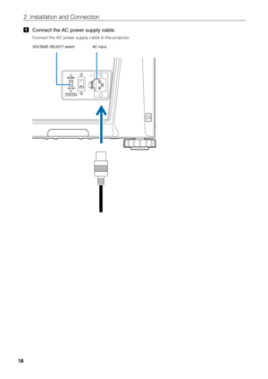 Page 1818
2. \bnstallation and\fi Connection
1 Connect the AC power supply cable.
Connect the AC pow\fier supply ca\fle to \fithe projector.
VOLTAGE SELECT switch AC input 