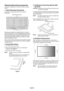 Page 8
English-6
Attaching Mounting Accessories
The monitor is designed for use with the VESA mounting 
system.
1. Attach Mounting Accessories
Be careful to avoid tipping monitor when attaching 
accessories.
VESA Mounting Interface
300 mm
300 mm
Mounting accessories can be attached with the monitor in 
the face down position. To avoid damaging the screen face, 
place the protective sheet on the table underneath the LCD. 
The protective sheet was wrapped around the LCD in the 
original packaging. Make sure...