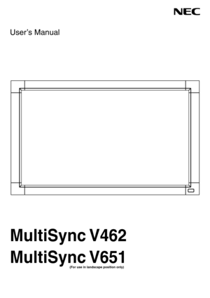 Page 1
User’s Manual
MultiSync V462
MultiSync V651
  (For use in landscape position only)  