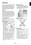 Page 7
English-5
EnglishThis device cannot be used or installed without the Tabletop 
Stand or other mounting accessory for support. For proper 
installation it is strongly recommended to use a trained, 
NEC authorized service person. Failure to follow NEC 
standard mounting procedures could result in damage to the 
equipment or injury to the user or installer. Product warranty 
does not cover damage caused by improper installation. 
Failure to follow these recommendations could result in 
voiding the...