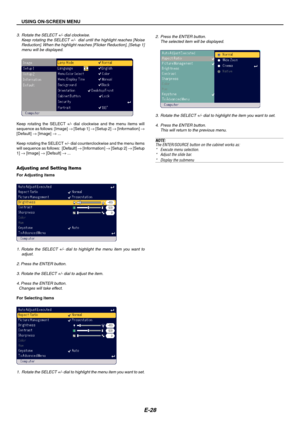 Page 28E-28
3. Rotate the SELECT +/- dial clockwise.
Keep rotating the SELECT +/-  dial until the highlight reaches [Noise
Reduction]. When the highlight reaches [Flicker Reduction], [Setup 1]
menu will be displayed.
Keep rotating the SELECT +/- dial clockwise and the menu items will
sequence as follows: [Image] → [Setup 1] → [Setup 2] → [Information] →
[Default] → [Image] → ...
Keep rotating the SELECT +/- dial counterclockwise and the menu items
will sequence as follows:  [Default] → [Information] → [Setup 2]...