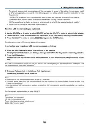 Page 112
98
6. Using On-Screen Menu
•  the  security  disable  mode  is  maintained  until  the  main  power  is  turned  off  (by  setting  the  main  power  switch 
to “O” or unplugging the power cord). in the following cases you will be asked to check the protect key or input 
the password:
(1) When [OK] is selected at an image for which security is set and the power is turned off then back on
(2) When the main power is turned off then back on while the security function is enabled
(3) When you attempt to...