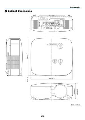 Page 146
1
9. Appendix
 Cabinet Dimensions
WIRELESS
USB(LAN)
WIRELESS
150.5/5.9"
358/14.1"
4.7/0.19"
168.3/6.63"
399/15.7"
3D.REFORM
SELECT
MENU
EXITENTERAUTO.ADJUSTSOU RCEON/STAND.B yPOWERSTATUSLAMPUSB
LENS SHIFTLEFTRIGHT
DOWNUP
Unit: mm/inch 