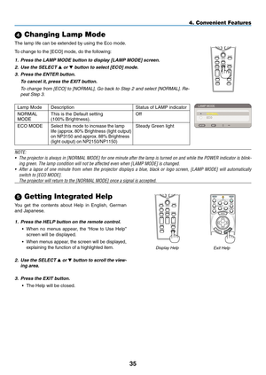 Page 49
5
4. Convenient Features
OFF
VIDEOS-VIDEOVIEWER
NETWORK
COMPUTER
COMPONENT
ON
SELECT
POWERPOWER
MENU3
12
ENTEREXIT
 Getting Integrated Help
You  get  the  contents  about  Help  in  English,  German 
and Japanese.
1. Press the HELP button on the remote control.
•  When  no  menus  appear,  the  “How  to  Use  Help” 
screen will be displayed.
• When menus appear, the screen will be displayed, 
explaining the function of a highlighted item.
2. Use the SELECT  or  button to scroll the view-
ing...