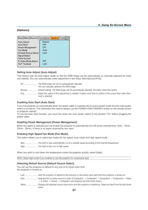 Page 10797
6. Using On-Screen Menu
[Options]
Setting Auto Adjust [Auto Adjust]
This feature sets the Auto Adjust mode so that the RGB image can be automatically or manually adjusted for noise
and stability. You can automatically make adjustment in two ways: [Normal] and [Fine].
Off ......................... The RGB image will not be automatically adjusted.
You can manually optimize the RGB image.
Normal .................. Default setting. The RGB image will be automatically adjusted. Normally select this...