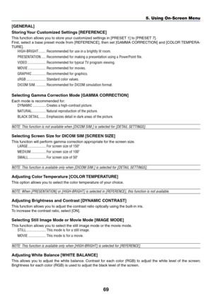 Page 7969
5. Using On-Screen Menu
[GENERAL]
Storing	Your	Customized	Settings	[REFERENCE]
This	function	allows	you	to	store	your	customized	settings	in	[PRESET	1]	to	[PRESET	7].
First,	select	 a	base	 preset	 mode	from	[REFERENCE],	 then	set	[GAMMA	 CORRECTION]	 and	[COLOR	 TEMPERA-
TURE].	
HIGH-BRIGHT ��������Recommended for use in a brightly lit room�
PRESENTATION  �����Recommended for making a presentation using a PowerPoint file�
VIDEO ��������������������Recommended for typical TV program viewing�
MOVIE...