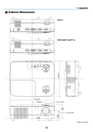 Page 8273
7. Appendix
310(12.2)96(3.8)
247(9.7)
68.4
(2.7)
95
(3.7)
 Cabinet Dimensions
Lens center
Lens center
Unit: mm (inch)
NP215
NP210/NP115/NP110 