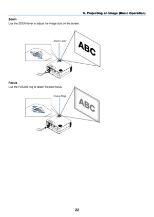 Page 3122
3. Projecting an Image (Basic Operation)
Zoom
Use	the	ZOOM	lever	to	adjust	the	image	size	on	the	screen.
Zoom Lever
Focus
Use	the	FOCUS	ring	to	obtain	the	best	focus.
Focus Ring 